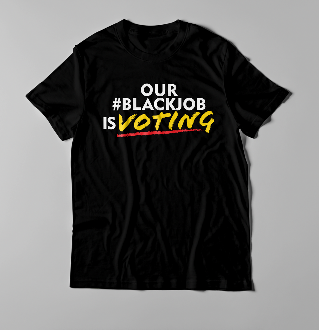 Our Black Job is Voting T-Shirt